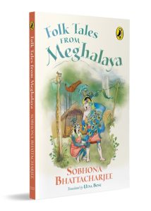 Folk Tales from Meghalaya - Sobhona Bhattacharjee, Utsa Bose Front Cover Folk Tales from Meghalaya